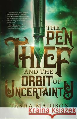 The Pen Thief and the Orbit of Uncertainty Tasha Madison 9781647468477