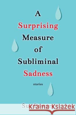 A Surprising Measure of Subliminal Sadness Sue Powers 9781647647292