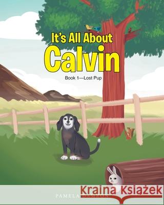 It's All About Calvin: Book 1-Lost Pup Pamela Damron 9781647736149