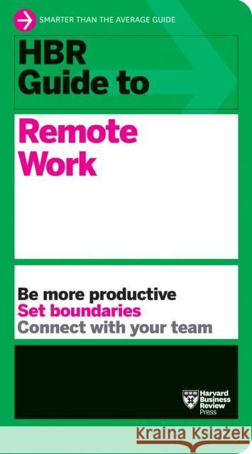 HBR Guide to Remote Work Harvard Business Review 9781647820527