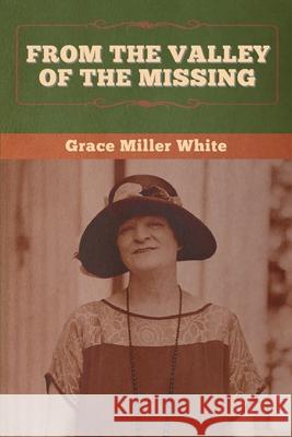 From the Valley of the Missing Grace Miller White 9781647992347