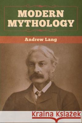 Modern Mythology Andrew Lang 9781647995560