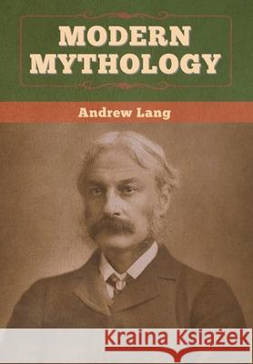Modern Mythology Andrew Lang 9781647995577