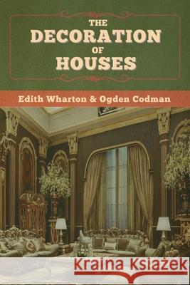 The Decoration of Houses Edith Wharton Ogden Codman 9781647998301 Bibliotech Press