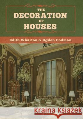 The Decoration of Houses Ogden Codman Edith Wharton 9781647998318 Bibliotech Press