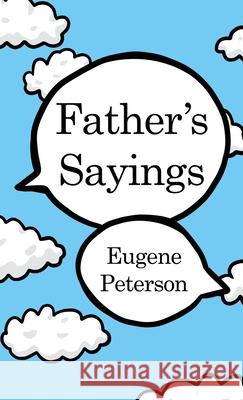 Father's Sayings Eugene Peterson 9781648047978