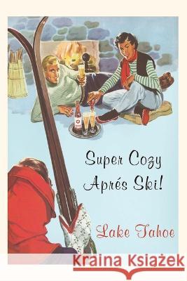 The Vintage Journal Super Cozy Apres Ski, Lake Tahoe Found Image Press 9781648117077 Found Image Press
