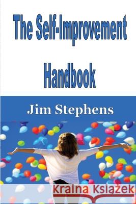 The Self-Improvement Handbook Jim Stephens 9781648301513