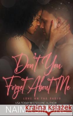 Don't You Forget About Me Naima Simone   9781648393150 Oliver-Heber Books