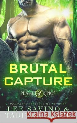 Brutal Capture Lee Savino Tabitha Black  9781648479878 Silverwood Press