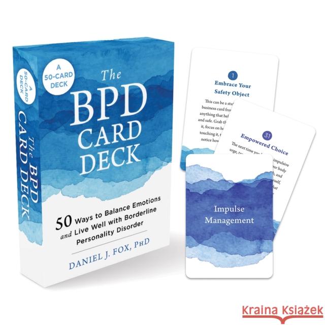 The BPD Card Deck: 52 Ways to Balance Emotions and Live Well with Borderline Personality Disorder Daniel Fox 9781648480843
