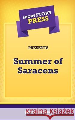 Short Story Press Presents Summer of Saracens James England 9781648911309