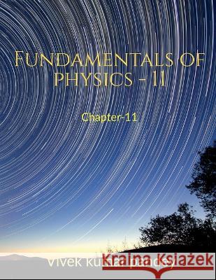 Fundamentals of physics - 11 Vivek Kumar 9781648921742