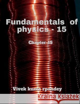 Fundamentals of physics - 15 Vivek Kumar 9781648922855