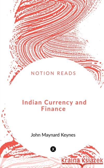 Indian Currency and Finance John Maynard 9781648923227
