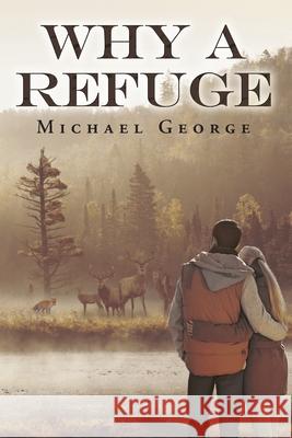Why A Refuge Michael George 9781648950353 Stratton Press