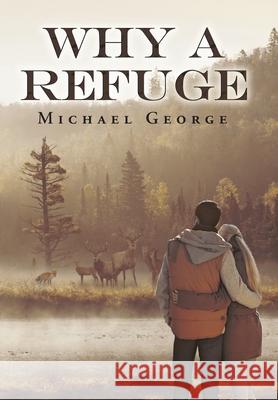 Why A Refuge Michael George 9781648950377 Stratton Press