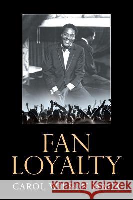 Fan Loyalty: A tribute to the late Brook Benton Carol Wilson Mack   9781648959240
