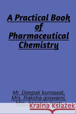 A Practical book of Pharmaceutical Chemistry Deepak 9781648991172