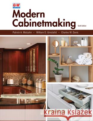 Modern Cabinetmaking Patrick A. Molzahn William D. Umstattd Charles W. Davis 9781649259813 Goodheart-Wilcox Publisher