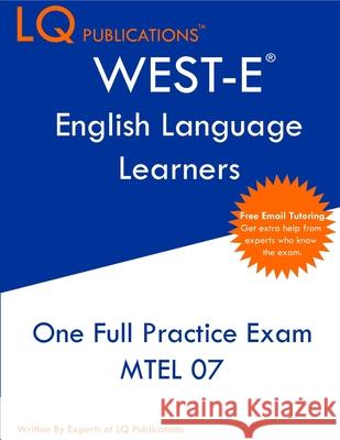 WEST-E English Language Learners: One Full Practice Exam - Free Online Tutoring - Updated Exam Questions Lq Publications 9781649263681