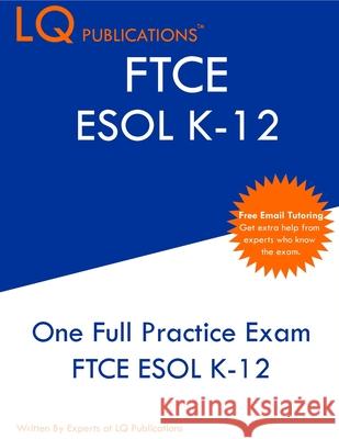 FTCE ESOL K-12: One Full Practice Exam - Free Online Tutoring - Updated Exam Questions Lq Publications 9781649263803