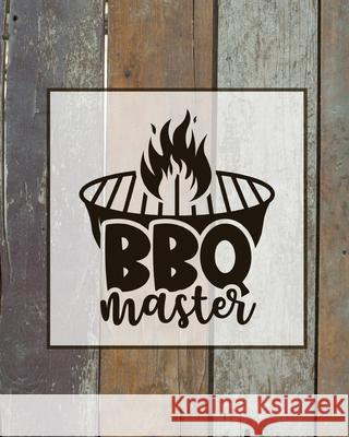 BBQ Master, BBQ Journal: Grill Recipes Log Book, Favorite Barbecue Recipe Notes, Gift, Secret Notebook, Grilling Record, Meat Smoker Logbook Amy Newton 9781649441300