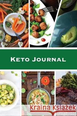Keto Journal: Ketogenic Diet Planner, Daily Record & Log, Can Track Food & Meal For The Day, Weight Loss Notebook, Calories Tracker Amy Newton 9781649441683