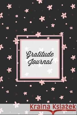 Gratitude Journal: Guided Daily Writing Prompts, Life Reflection, Write Positive Things You're Grateful & Thankful For, Every Day Thought Amy Newton 9781649442147
