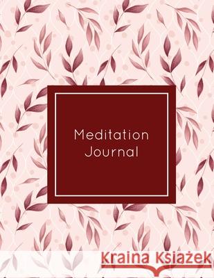 Meditation Journal: Daily Mindfulness Planner, Life Meditations Practice Record Book, Writing Prompt Log, Gift, Every Day Tracker, Noteboo Amy Newton 9781649442208