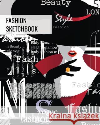 Fashion Sketchbook: Blank Female Figure Templates To Design & Create, Drawing & Sketching, Artist, Fashionista & Designers Gift, Sketch Bo Amy Newton 9781649442598
