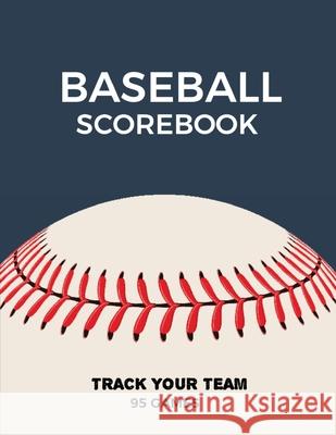 Baseball Scorebook: Record Game Sheet, Games Score Book Sheets, Scoring Notebook, Journal Amy Newton 9781649442918