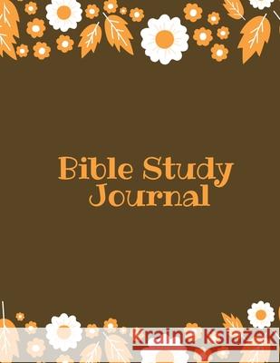 Bible Study Journal: Daily Scripture Notes, Write & Record Prayer & Praise, Christian Notebook Amy Newton 9781649442963