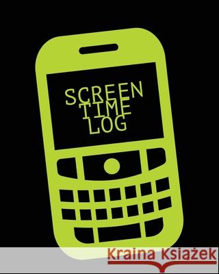 Screen Time Log: Daily Track Kids Screenfree Digital Detox, Screen Activities Tracker, For Parents, Journal, Book Amy Newton 9781649443052
