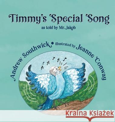 Timmy\'s Special Song Andrew Southwick Jeanne Conway 9781649497895 Elk Lake Publishing Inc