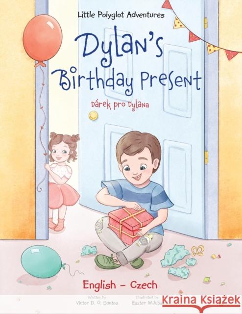 Dylan's Birthday Present / Dárek Pro Dylana - Bilingual Czech and English Edition Dias de Oliveira Santos, Victor 9781649620163
