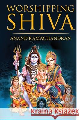 Worshipping Shiva Anand Ramachandran 9781649839916