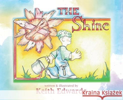 The Shine Keith H. Edwards Keith H. Edwards 9781649902023