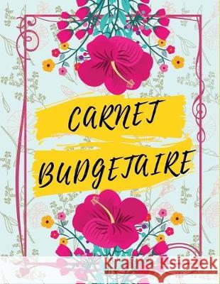 Carnet Budgétaire: Carnet De Dépense/Recettes et Comptes Toute Une Année - Dim A4 - 60 Pages Utiles, Carnets 9781655417689 Independently Published