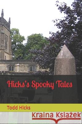 Hicks's Spooky Tales Todd Hicks 9781656252609