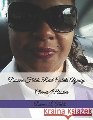 Dionne Fields Real Estate Agency Dionne L. Fields 9781656491497 Independently Published
