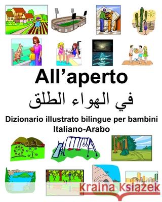 Italiano-Arabo All'aperto Dizionario illustrato bilingue per bambini Richard Carlson 9781656895547