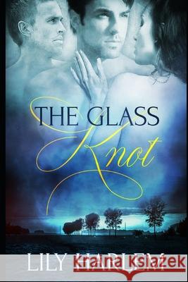 The Glass Knot: Contemporary Threesome Romance Lily Harlem 9781657179639 Independently Published