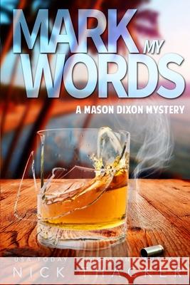 Mark My Words: A Mason Dixon Tropical Adventure Thriller Nick Thacker 9781657242586 Independently Published