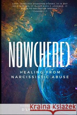 Nowhere: Healing from Narcissistic Abuse D'Lyryk Miracle 9781657374249