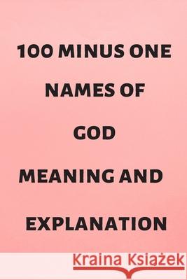 100 minus one Names Of god Meaning And Explanation: Names Of god in English Tag Book 9781657787810