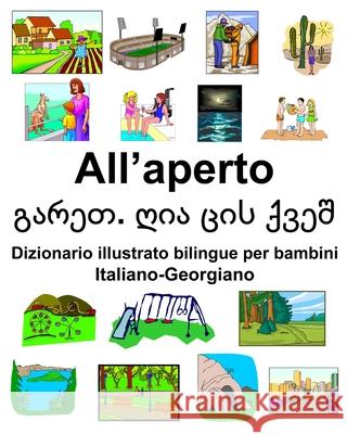 Italiano-Georgiano All'aperto Dizionario illustrato bilingue per bambini Richard Carlson 9781658042642