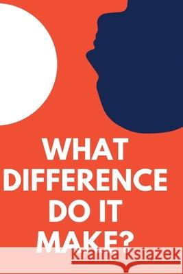 What Difference Do It Make? Adam Art 9781658218184 Independently Published