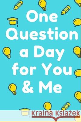 One Question a Day for You & Me Adam Art 9781658231039 Independently Published