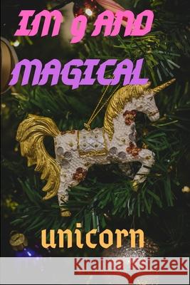 Im 9: Im 9 and Magical Unicorn Gift Unicorn and Magical Publishing 9781659024067 Independently Published